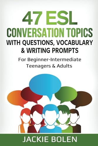 47 ESL Conversation Topics with Questions, Vocabulary & Writing Prompts: For Beginner-Intermediate Teenagers & Adults (ESL Conversation and Discussion Questions, Band 2)